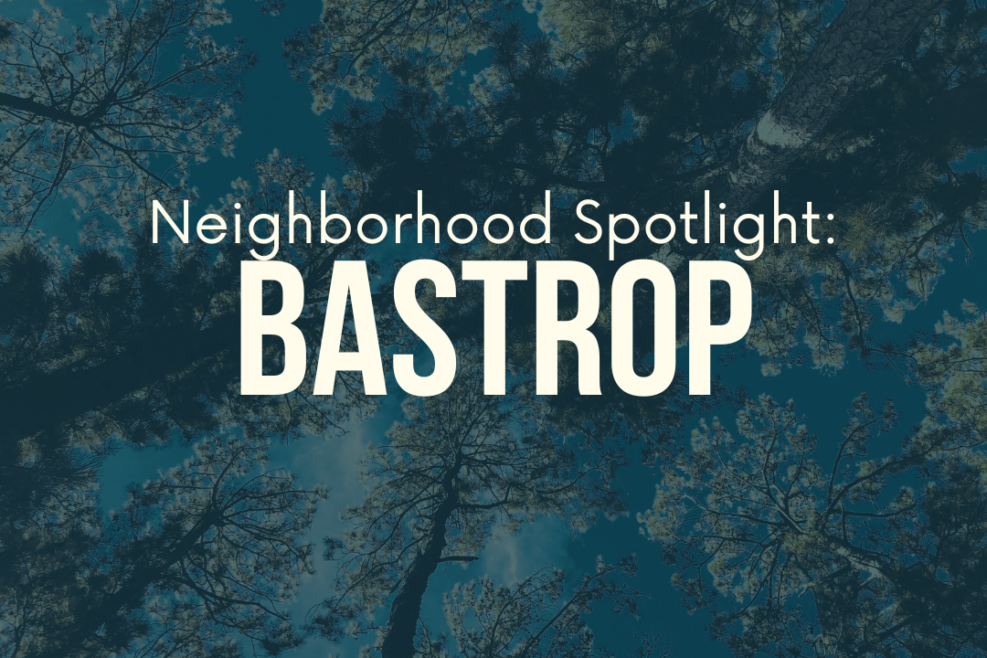 Neighborhood Spotlight: Bastrop