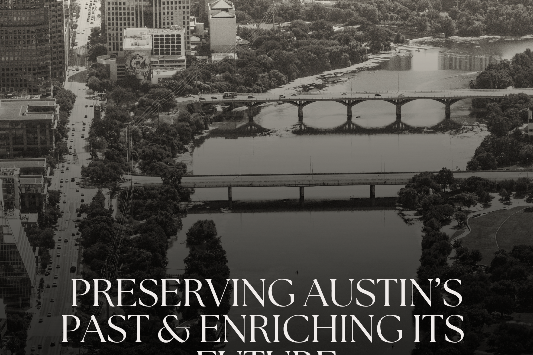 Preserving the Past, Enriching the Future: Exploring Preservation Austin's Remarkable Efforts