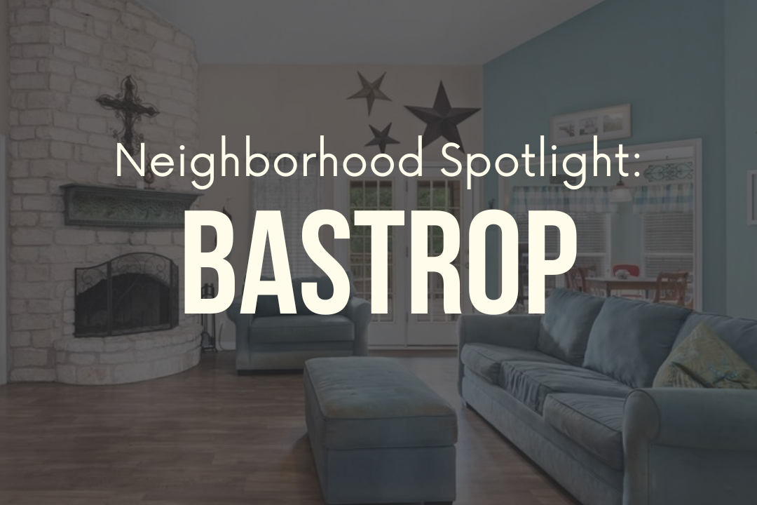 Neighborhood Spotlight: Bastrop