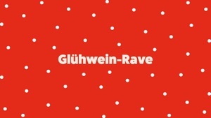 Kleine Weihnacht – Glühwein-Rave – Eintritt frei