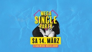 Mega Single Party | Stahlwerk Düsseldorf