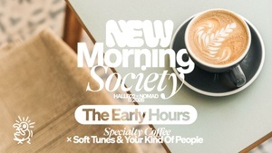 New Morning Society: The Early Hours