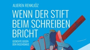 Alieren Renkliöz: Wenn der Stift beim Schreiben bricht. Gedichte gegen den Faschismus