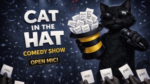 Cat in the Hat - Comedy Open Mic