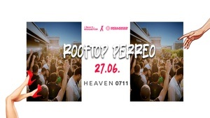 ROOFTOP PERREO | I LOVE REGGAETON |&nbsp;Stuttgart @HEAVEN0711