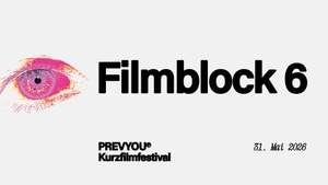 FILMBLOCK 6 | PREVYOU Kurzfilmfestival