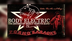PORNO KARAOKE / BODY ELECTRIC (Sisters of Mercy Tribute)