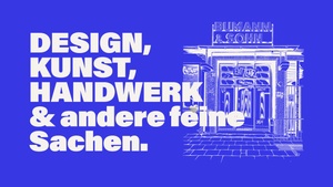 DESIGN, KUNST, HANDWERK & andere feine Sachen.
