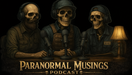 Paranormal Musings Podcast