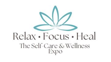 Relax•Focus•Heal:The Self Care & Wellness Expo