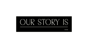 Our Story Is presents 