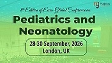 8th Edition of Euro-Global Conference on Pediatrics and Neonatology