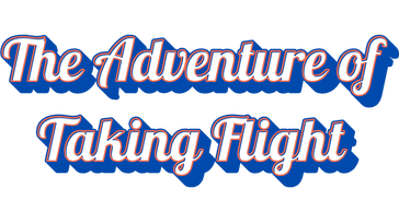 The Adventure of Taking Flight