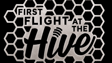 First Flight at the Hive
