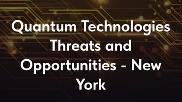 NYC Quantum Technologies: Threats & Opportunities.