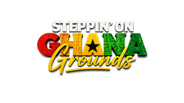 Steppin' on Ghana Grounds 2027