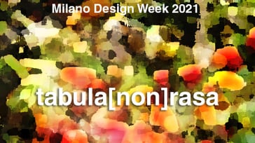 Tabula [non] Rasa - Milan Design Week 2021