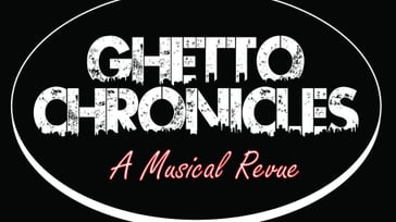 Ghetto Chronicles A Musical Revue