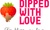 Dipped with Love