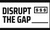 Disrupt The Gap