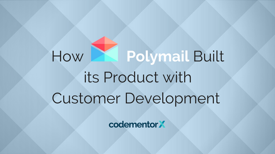 How YC Alum Polymail Grew to Over 25,000 Active Users with Continuous Customer Development