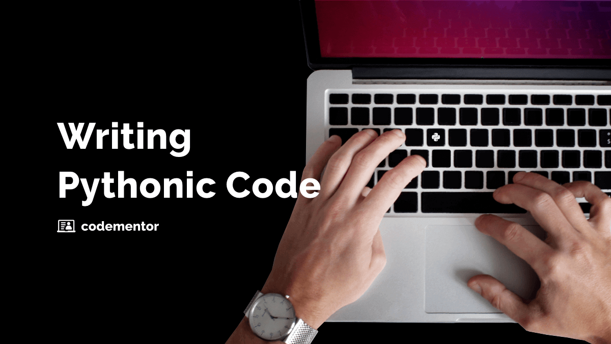 Pythonic Code: Best Practices to Make Your Python More Readable