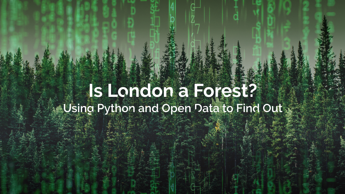 Is London A Forest How To Use Gis And Open Data To Find Out
