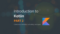 Introduction to Kotlin: Part 2