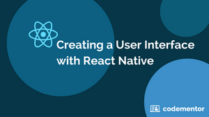 Creating a User Interface with React Native