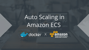 AWS Tutorial: Auto Scaling Docker Containers in Amazon ECS