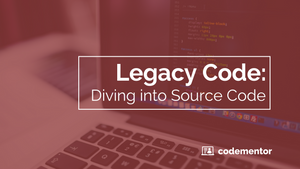 Legacy Code: Diving into Source Code