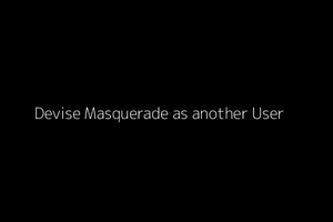 Devise Masquerade as another User