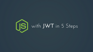 5 Steps to Authenticating Node.js with JWT