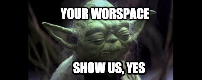 What does your workspace look like? 