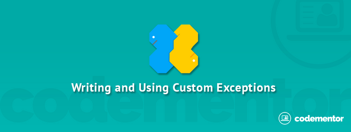  Writing and Using Custom Exceptions in Python