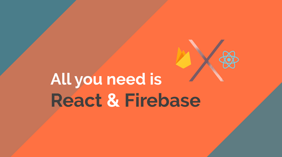 All you need is React & Firebase