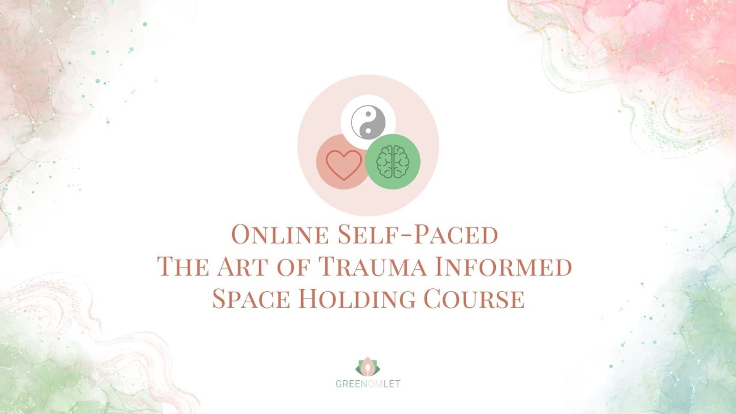 Online Self-Paced THE ART OF TRAUMA INFORMED SPACE HOLDING COURSE