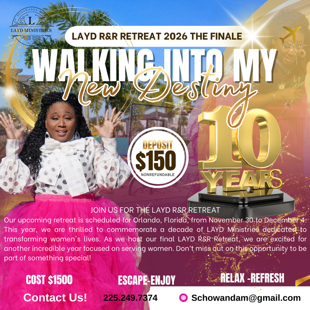 10th Annual LAYD R&R Retreat Walking Into Your Destiny