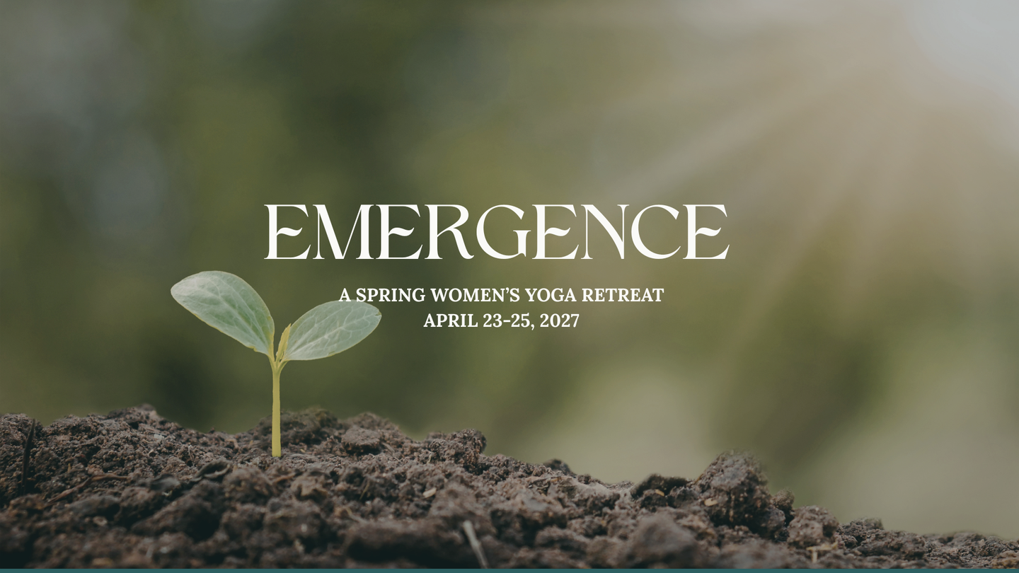 EMERGENCE: A Women's Spring Yoga Retreat