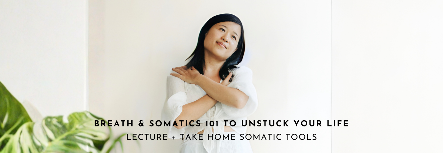 Somatic & Breath 101 -Unstuck Your Life: Lecture + Takehome Tools