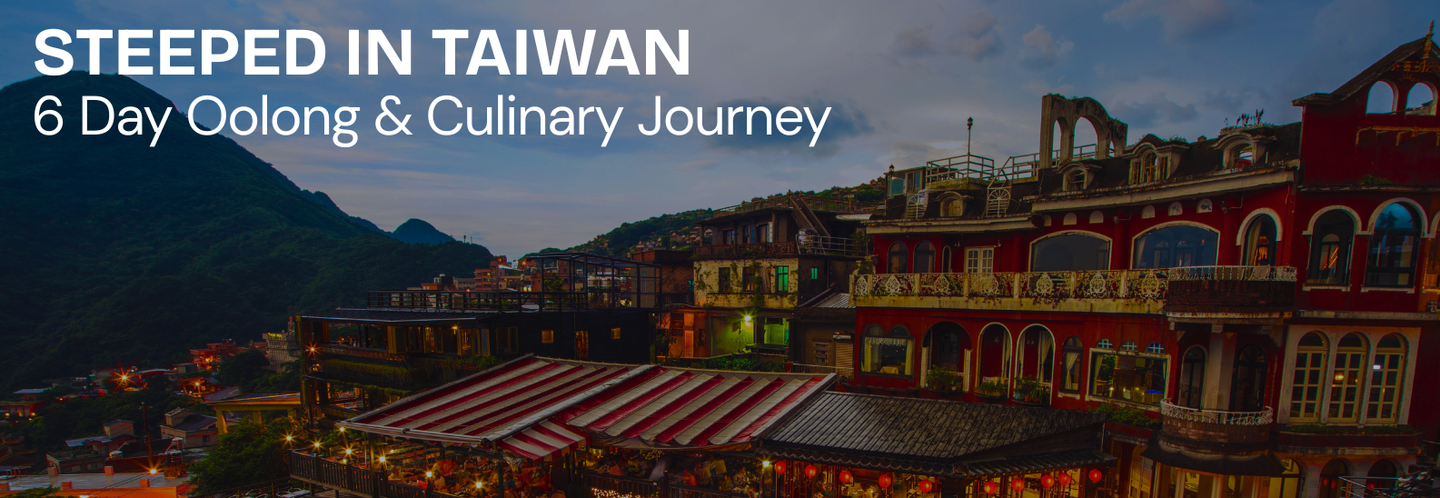 Steeped in Taiwan: 6-Day Oolong & Culinary Journey