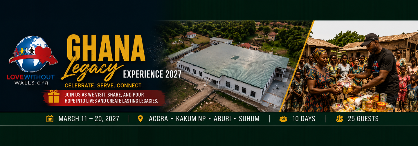 Love Without Walls Ghana Legacy Experience 2027