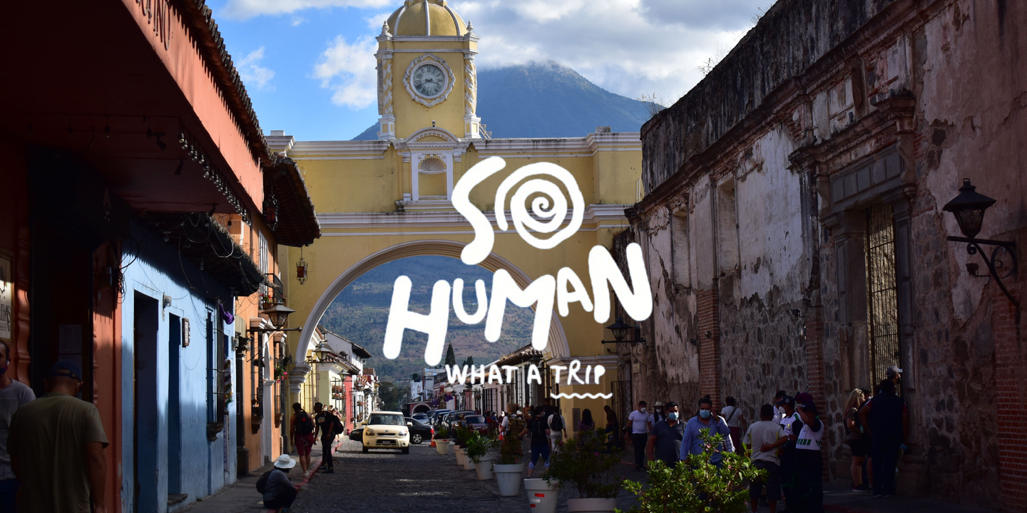 So Human: Guatemala
