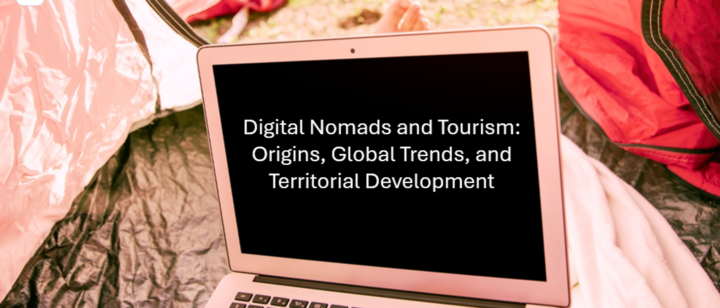 Digital Nomads and Tourism: Origins, Global Trends, Development