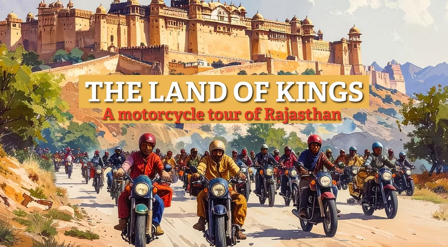 The Land of Kings - A motorcycle tour of Rajasthan