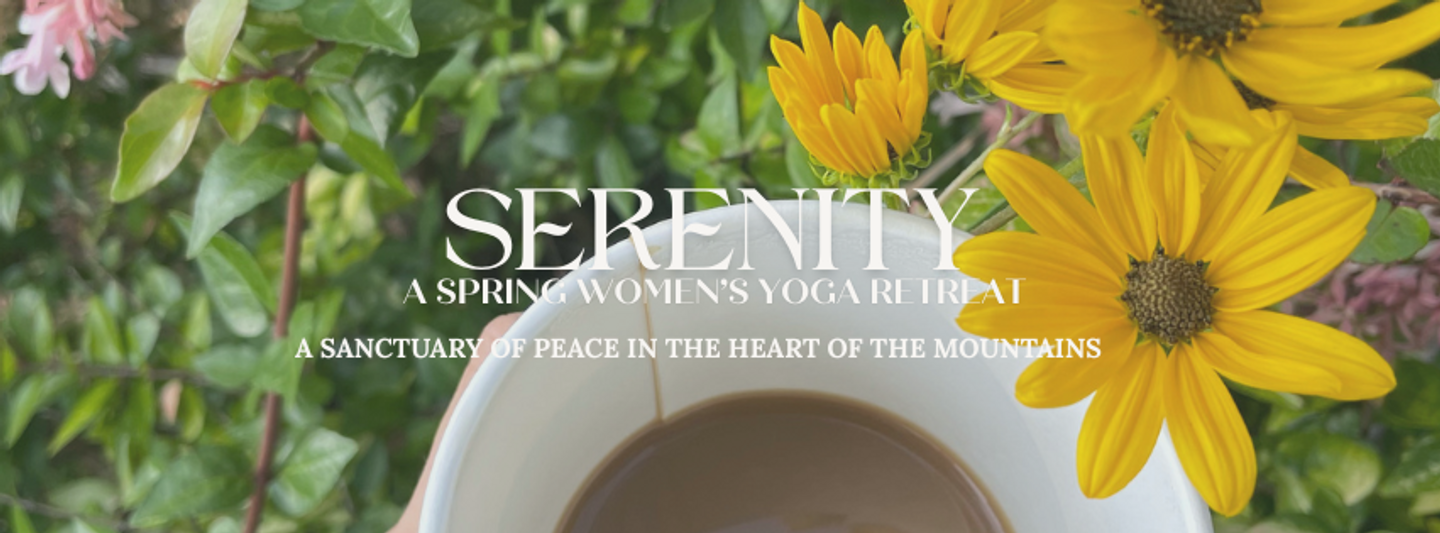 SERENITY: A Women's Spring Yoga Retreat