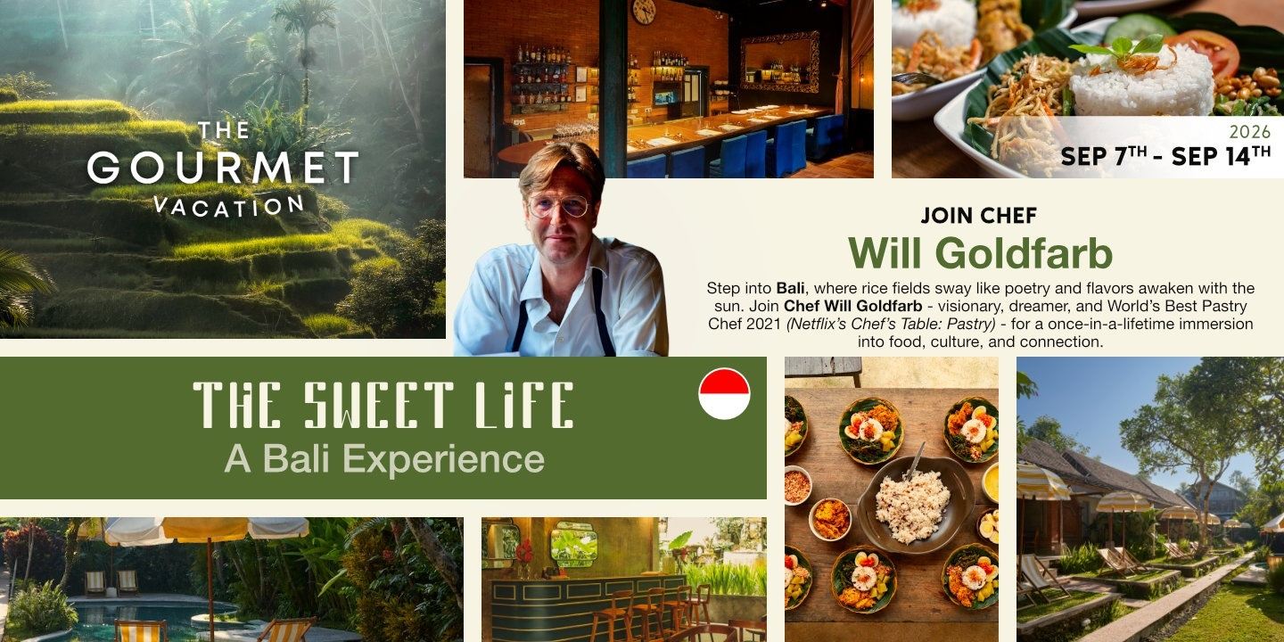 The Sweet Life: A Bali Experience  with Chef Will Goldfarb