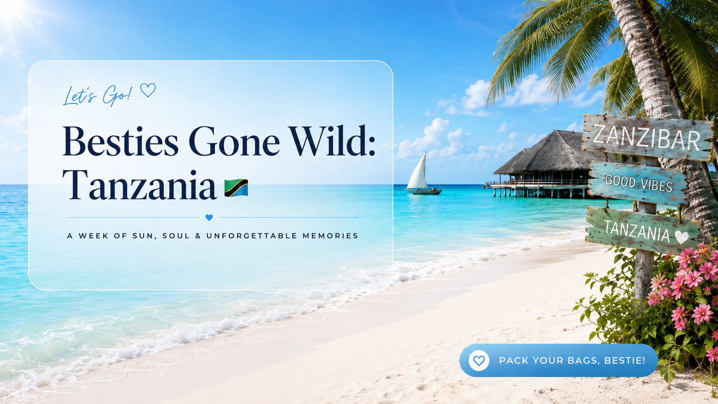 Besties Gone Wild: Tanzania 🇹🇿