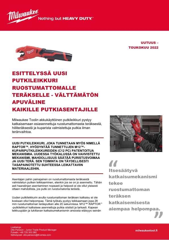 Milwaukee Toolin akkukäyttöinen putkileikkuri pystyy katkaisemaan esiasennettuja ruostumattomasta teräksestä, hiiliteräksestä ja kuparista valmistettuja putkia ilman teränvaihtoa. 