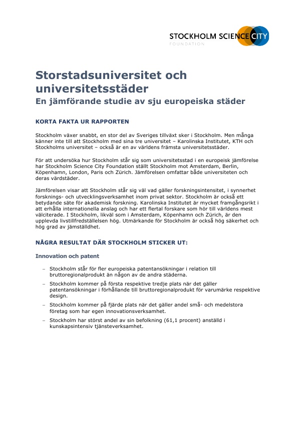 Stockholm står sig väl som universitetsstad i jämförelse med sex andra städer i Europa; Amsterdam, Berlin, Köpenhamn, London, Paris och Zürich. Detta framgår av rapporten "Storstadsuniversitet och universitetsstäder – en jämförande studie av sju europeiska städer". Här finner du korta fakta ur rapporten.